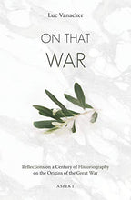 Load image into Gallery viewer, On that War: Reflections on a Century of Historiography on the Origins of the Great War