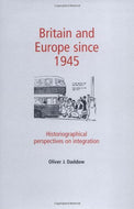 Britain and Europe Since 1945: Historiographical Perspectives on Integration