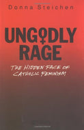Ungodly Rage: Hidden Face of Catholic Feminism