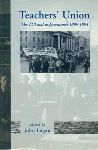 Teachers' Union: The TUI and Its Forerunners, 1899-1994
