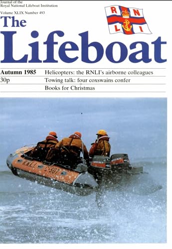 The Lifeboat magazine: The Journal of the RNLI. Volume XLIX (49), Number 493, Autumn 1985
