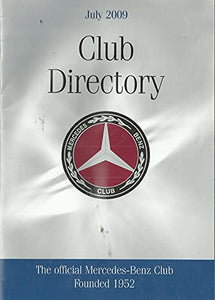 The Mercedes-Benz Club Directory, July 2009 - The Official Mercedes-Benz Club, Founded 1952