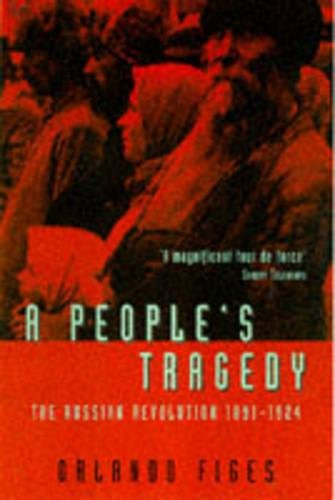 A People's Tragedy: The Russian Revolution, 1891-1924