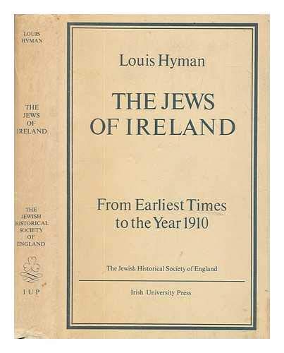 Jews of Ireland: From Earliest Times to the Year 1910
