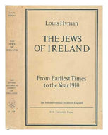 Jews of Ireland: From Earliest Times to the Year 1910