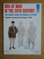 Men At War In The 20th Century. No. 4. The French Army Blitzkrieg To Vichy. Captain, Armoured Troops: 1939.