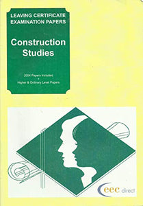 Construction Studies - Leaving Cert Examination Papers. 2004 Papers Included; Higher and Ordinary Level Papers