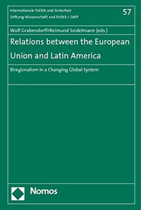 Relations Between the European Union and Latin America: Biregionalism in a Changing Global System (Internationale Politik Und Sicherheit)