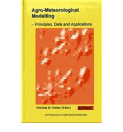 Agro-meteorological Modelling: Principles, Data and Applications