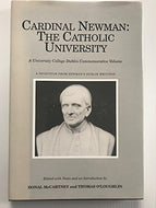 Cardinal Newman: the Catholic University - A selection from Newman's Dublin writings (A University College Dublin Commemorative Volume)
