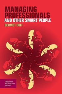 Managing Professionals and Other Smart People