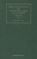 Irish Art Societies and Sketching Clubs: v. 1: Index of Exhibitors, 1870-1980