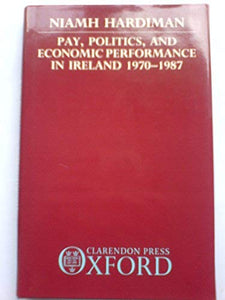 Pay, Politics and Economic Performance in Ireland, 1970-87