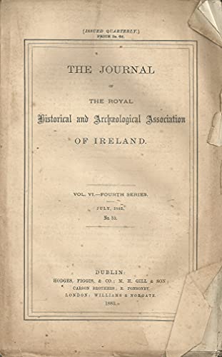 The Journal of the Royal Historical and Archaeological Association of Ireland - Vol VI (6), Fourth Series, July 1883, No 55