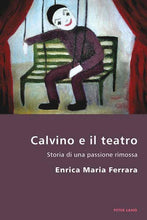 Load image into Gallery viewer, Calvino E Il Teatro: Storia Di Una Passione Rimossa (Italian Modernities)