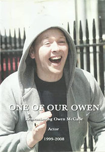 One Of Our Owen: Remembering Owen McCabe, Actor, 1999-2008