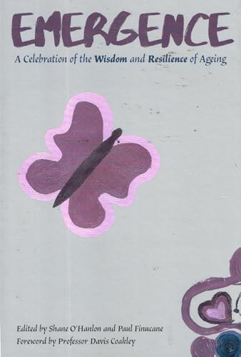 Emergence: A Celebration of the Wisdom and Resilience of Ageing