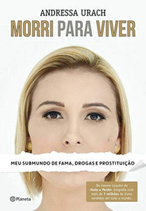 Morri Para Viver. Meu Submundo de Fama, Drogas e Prostituição (Em Portuguese do Brasil)