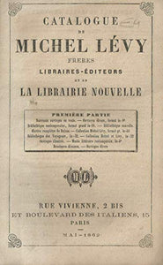Catalogue de Michel Lévy Freres Libraires-Éditeurs et de La Librairie Nouvelle - Mai 1862