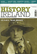 History Ireland magazine, Volume 25, No 4 - July/August 2017 - Ireland's History Magazine