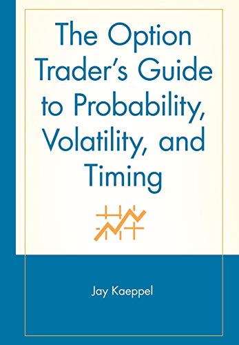 The Option Trader′s Guide to Probability, Volatility, and Timing (A Marketplace Book)