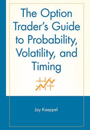 The Option Trader′s Guide to Probability, Volatility, and Timing (A Marketplace Book)