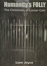 Load image into Gallery viewer, Humanity&#39;s Folly: The Chronicles of Lucian Cain