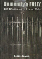 Humanity's Folly: The Chronicles of Lucian Cain