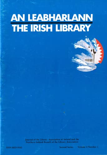 An Leabharlann - The Irish Library, Second Series, Volume 4, Number 1, 1987: Journal of the Library Association of Ireland and the Northern Ireland Branch of the Library Association