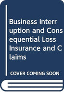 Business Interruption and Consequential Loss Insurance and Claims