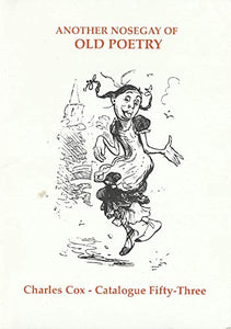 Charles Cox Rare Books: Another Nosegay of Old Poetry - Catalogue 53, Summer 2006