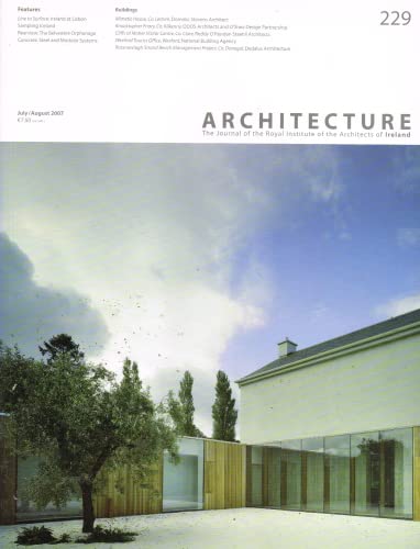 Architecture volume 229 (Architecture Ireland), July/August 2007: The Journal of the Royal Institute of the Architects of Ireland (RIAI) (Architecture Ireland magazine)