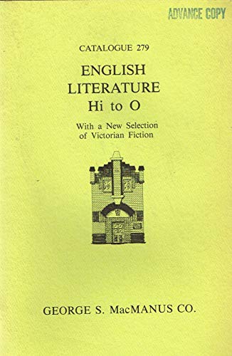George S. MacManus CO, Catalogue 279 - English Literature Hi to O: With a New Selection of Victorian Fiction