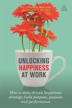 Load image into Gallery viewer, Unlocking Happiness at Work: How a Data-driven Happiness Strategy Fuels Purpose, Passion and Performance