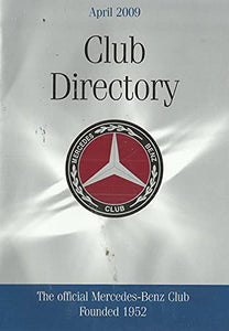 The Mercedes-Benz Club Directory, April 2009 - The Official Mercedes-Benz Club, Founded 1952