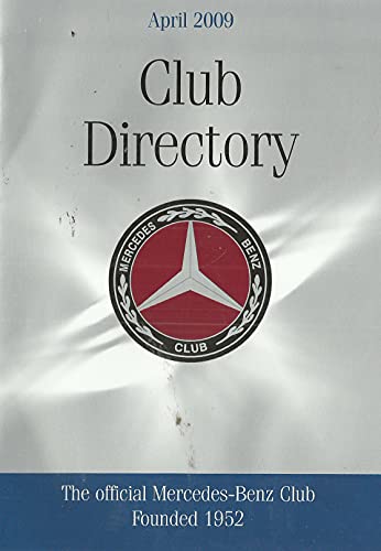 The Mercedes-Benz Club Directory, April 2009 - The Official Mercedes-Benz Club, Founded 1952