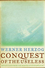 Load image into Gallery viewer, Conquest of the Useless: Reflections from the Making of Fitzcarraldo