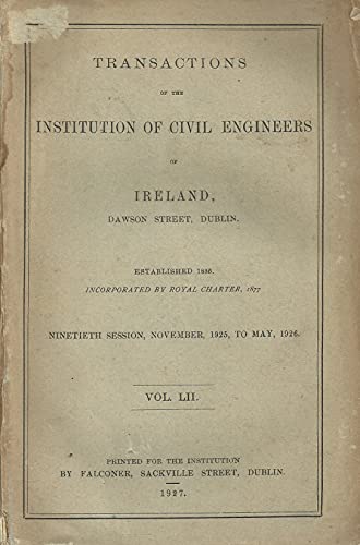 Transactions of the Institution of Civil Engineers of Ireland, Volume LII (52) - Nineteenth Session (19th), November 1925 to May 1926