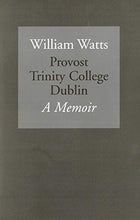 Load image into Gallery viewer, William Watts Provost Trinity College Dublin a Memoir