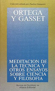 Meditacion de La Tecnica y Otros Ensayos Sobre: 21 (Obras de Jose Ortega y Gasset / Works of Jose Ortega and Gasset)