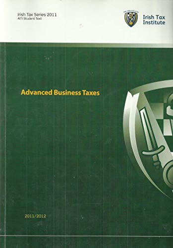 Advanced Business Taxes, 2011/2012 - Irish Tax Series 2011, AITI Student Text