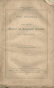 The Journal of the Royal Historical and Archaeological Association of Ireland - Vol VI (6), Fourth Series, April 1883, No 54