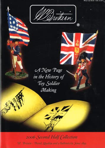 W Britain - 2006 Second Half Collection catalogue: A New Page in the History of Toy Soldier Making William Britain