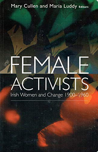 Female Activists: Irish Women and Change, 1900-1960