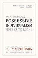 The Political Theory of Possessive Individualism: Hobbes to Locke (Wynford Books)