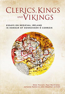 Clerics, Kings and Vikings: Essays on Medieval Ireland in Honour of Donnchadh O Corrain
