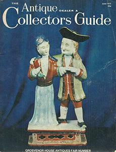 The Antique Dealer and Collectors Guide, June 1975 - Grosvenor House Antiques Fair Numberr