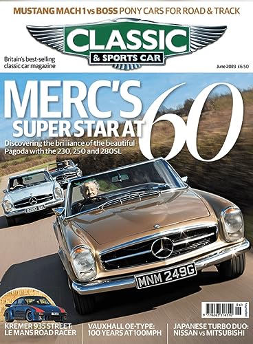 Classic and Sports Car Magazine, June 2023, Vol 42, No 3: Mercedes Pagoda 230, 250, 280SL, Porsche Kremer 935 Le Mans, Vauxhall OE-Type, Ford Mustang Mach I vs Boss Pony Car (Classic & Sportscar)