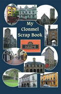 My Clonmel Scrapbook: County Tipperary Famous Trials, Romances, Sketches, Stories, Ballads, &c.