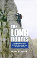 The Long Routes : Mountaineering Rock Climbs in Snowdonia and the Lake District